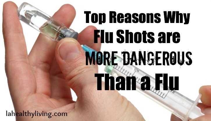 Top Reasons Why Flu Shots are More Dangerous Than a Flu