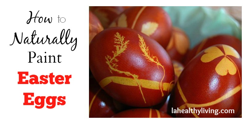  How to Naturally Paint Easter Eggs