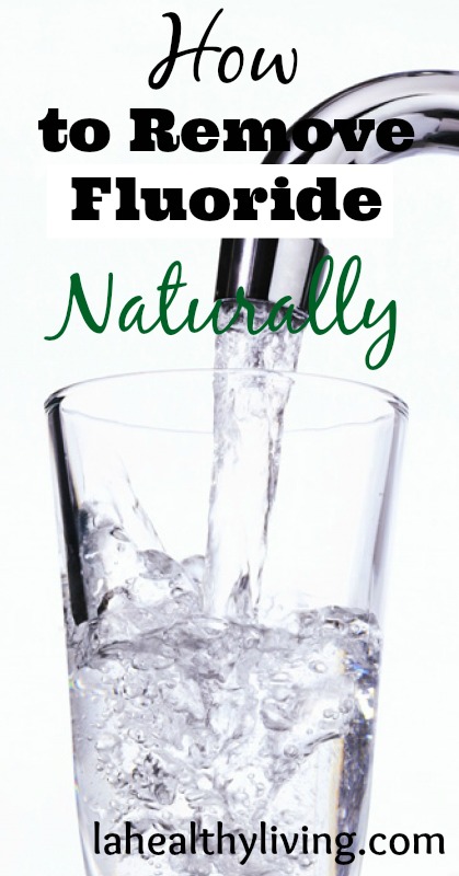 The Most Affordable Way to Remove Fluoride Naturally