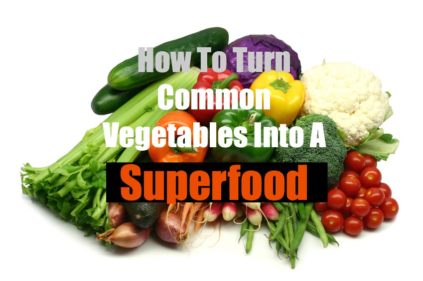how-to-turn-common-vegetables-into-a-superfood