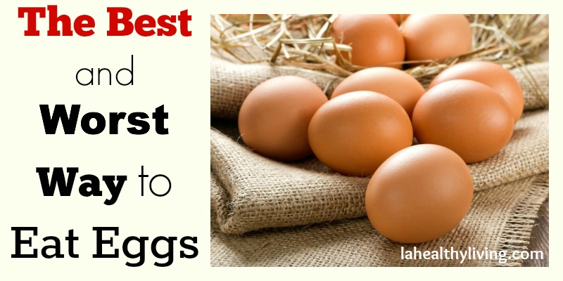 The Best and Worst Way to Eat Eggs
