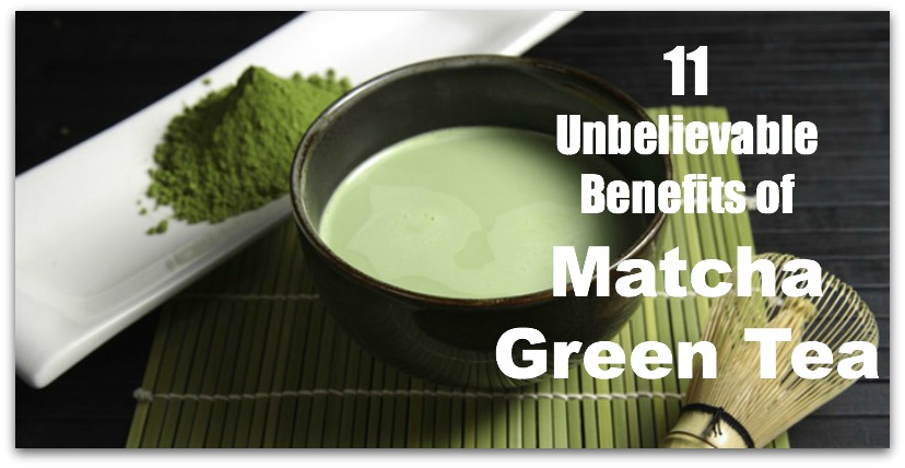 11 Unbelievable Benefits of Matcha Green Tea
