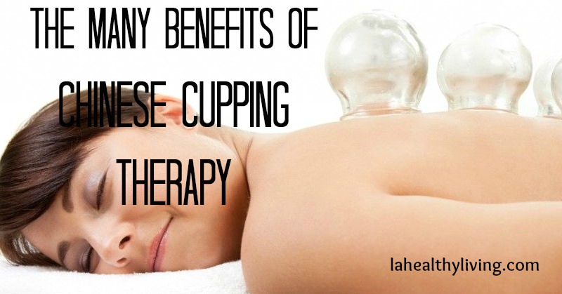 the Many Benefits of Chinese Cupping Therapy 