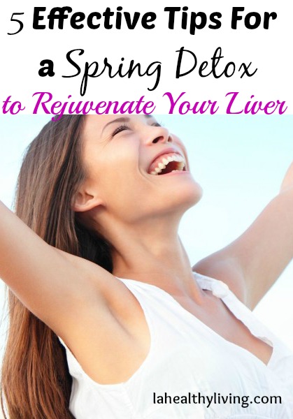 5 Effective Tips For a Spring Detox to Rejuvenate Your Liver 