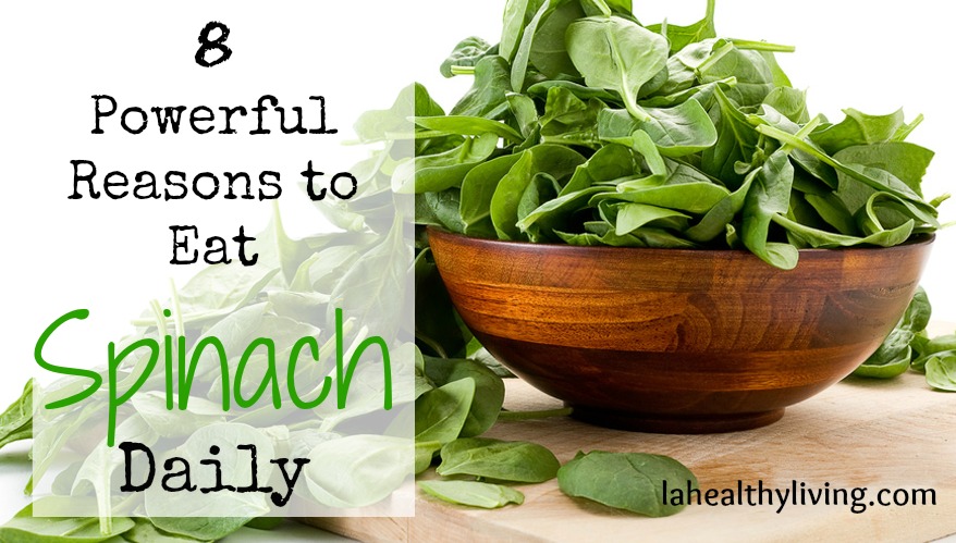 8 Powerful Reasons to Eat Spinach Daily 