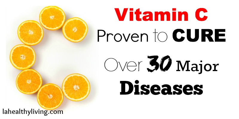 Vitamin C Proven to Cure Over 30 Major Diseases