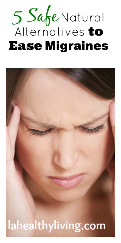 5 Safe Natural Alternatives to Ease Migraines 