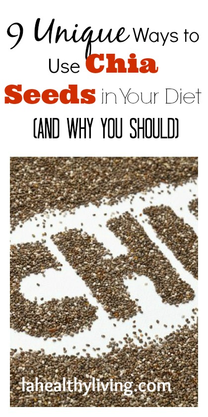 9 Unique Ways to Use Chia Seeds in Your Diet  (and why you should)
