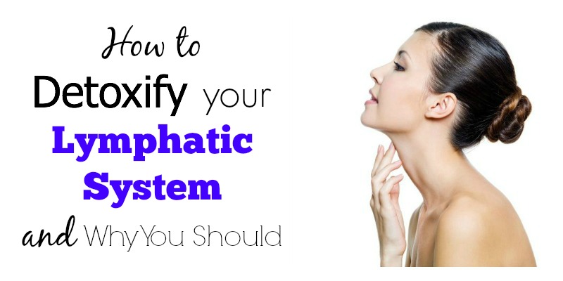 Lymphatic Drainage: How to Detoxify your Lymphatic System and Why You Should 