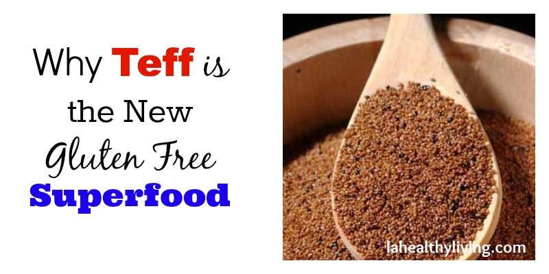 Why Teff is the New Gluten Free Superfood